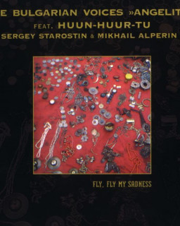 The Bulgarian Voices (Angelite) feat. Huun-Huur-Tu & Sergey Stey Starostin - Fly, fly my sadness